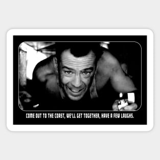 Die Hard – Come Out to the Coast Quote Magnet